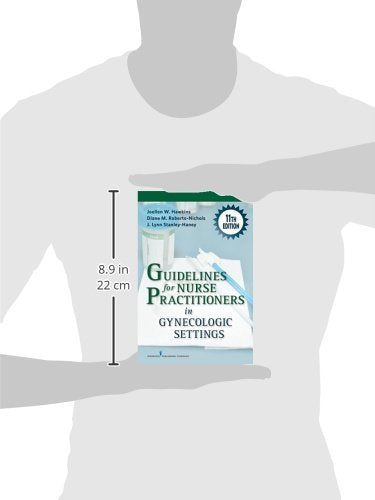 Guidelines for Nurse Practitioners in Gynecologic Settings, 11th Edition – A Comprehensive Gynecology Textbook, Updated Chapters for Assessment and Management of Women’s Gynecologic Health