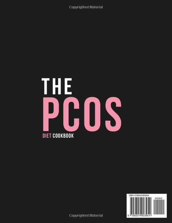 The PCOS Diet Cookbook: Nourish Your Way to Well-Being with Recipes Crafted to Soothe Symptoms, Balance Hormones, and Ignite a Love for Healthful Living