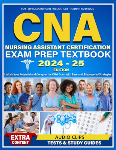 CNA Nursing Assistant Certification Exam Prep Textbook: Unlock Your Potential and Conquer the CNA Exam with Ease and Empowered Strategies