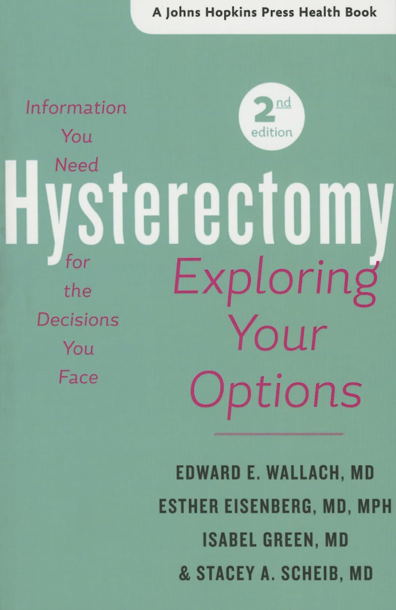 Hysterectomy: Exploring Your Options (A Johns Hopkins Press Health Book)