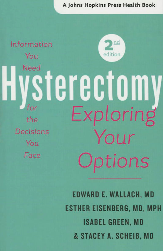 Hysterectomy: Exploring Your Options (A Johns Hopkins Press Health Book)