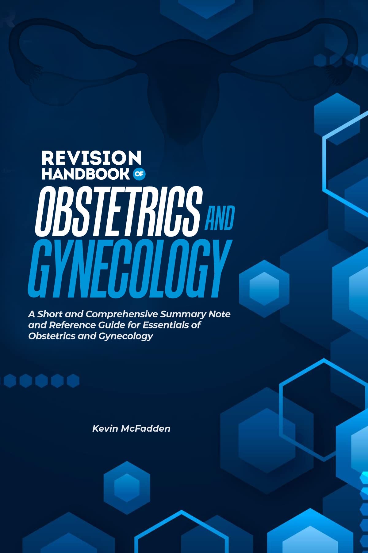 REVISION HANDBOOK OF OBSTETRICS AND GYNECOLOGY: A Pocket Comprehensive Summary note and Reference guide for essentials of obstetrics and gynaecology