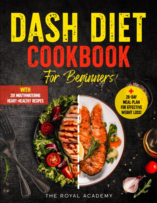 Dash Diet Cookbook for Beginners: Embark on a Flavorful Journey to Lower Blood Pressure with Over 281 Mouthwatering, Heart-Healthy Recipes and a ... Chronicles: Journeys Through Flavor)