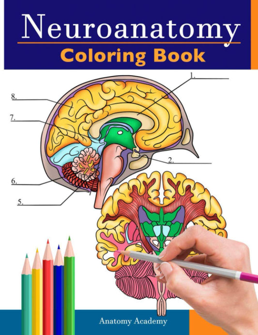 Neuroanatomy Coloring Book: Incredibly Detailed Self-Test Human Brain Coloring Book for Neuroscience | Perfect Gift for Medical School Students, Nurses, Doctors and Adults