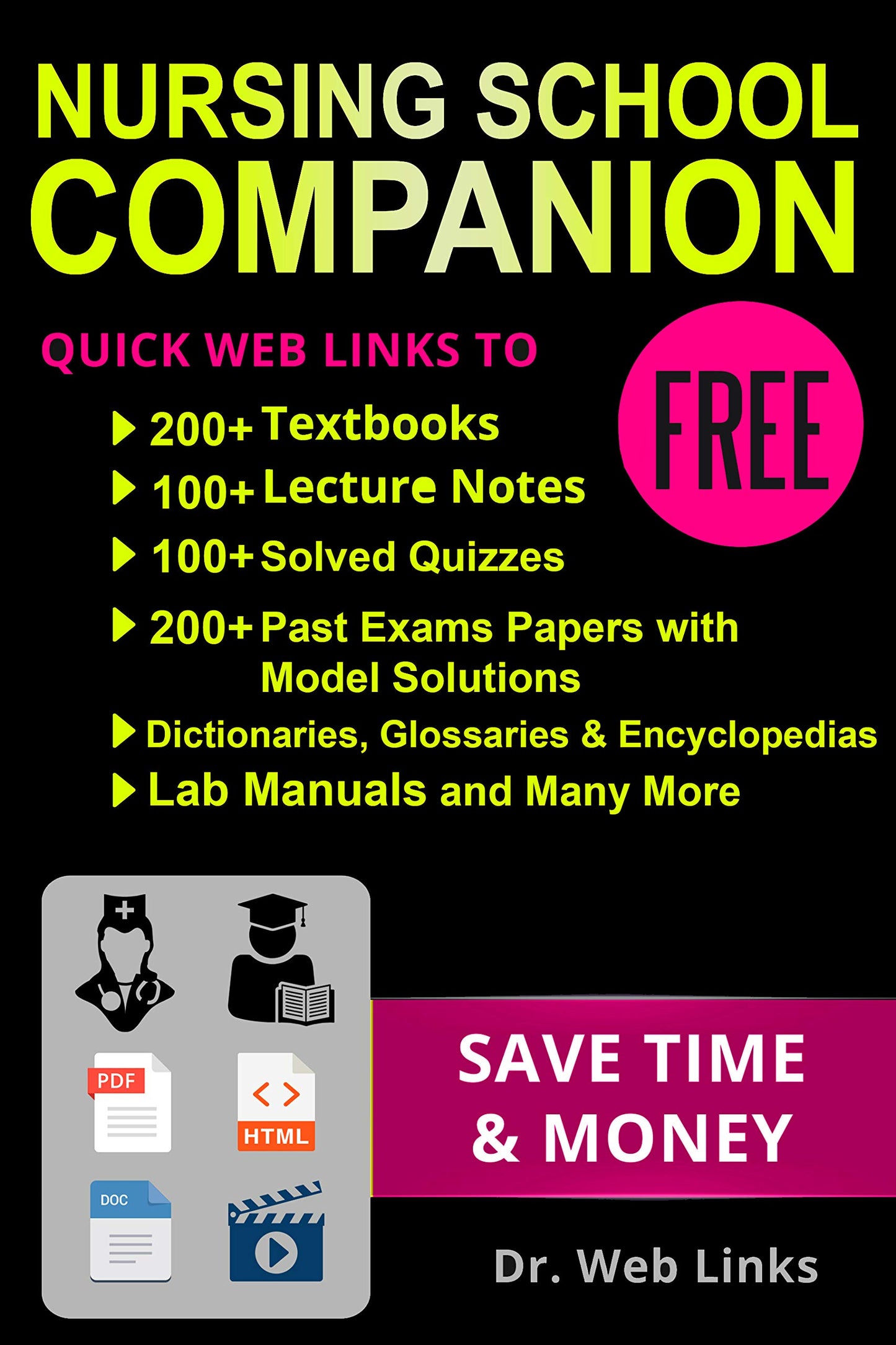 Nursing School Companion: Quick Web Links to FREE 200+ Textbooks, 100+ Lecture notes, 200+ Past exams papers with solutions, Lab manuals, Dictionaries, Encyclopedias, Glossaries and Many more...