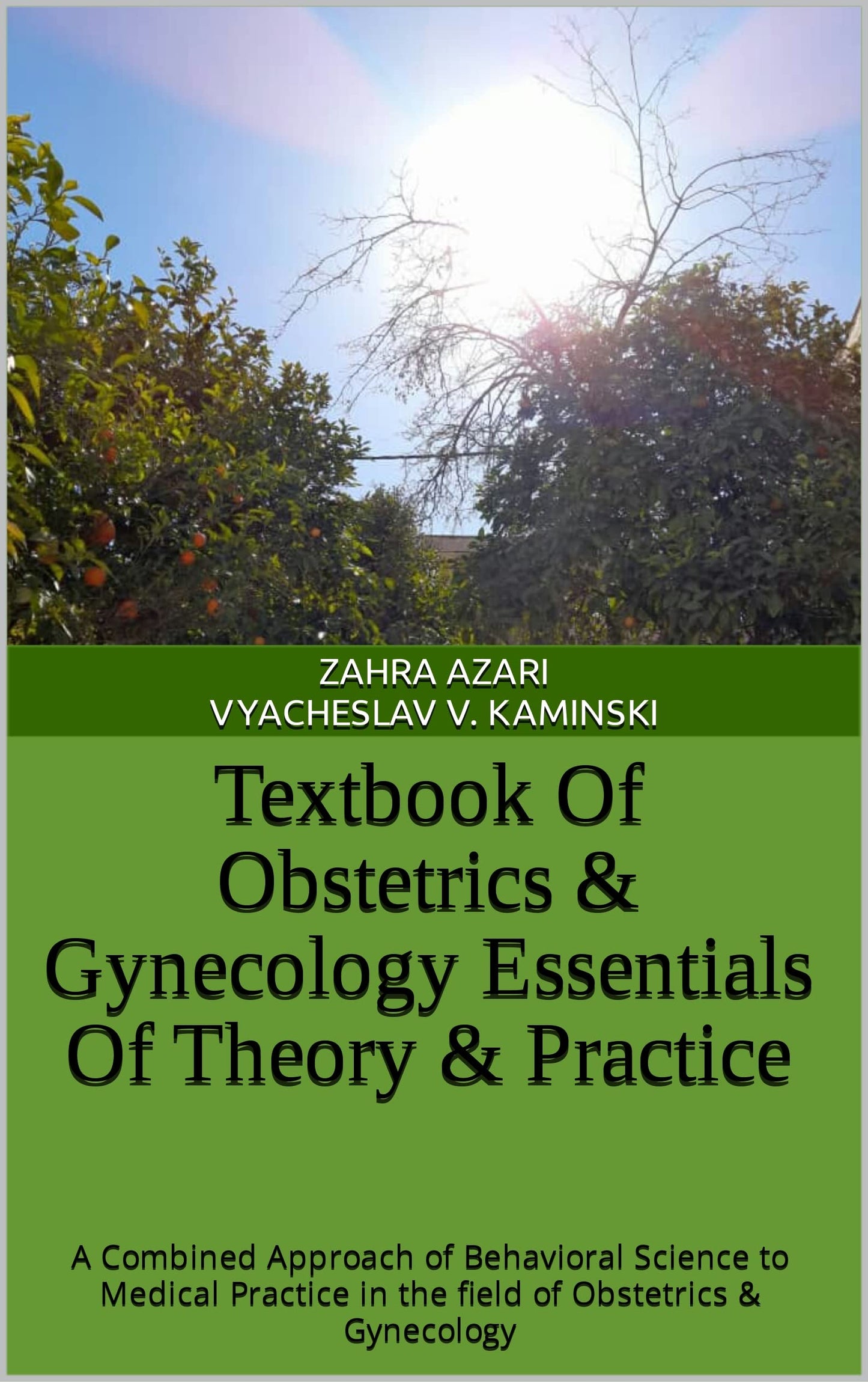 Textbook Of Obstetrics & Gynecology Essentials Of Theory & Practice: A Combined Approach of Behavioral Science to Medical Practice in the field of Obstetrics & Gynecology