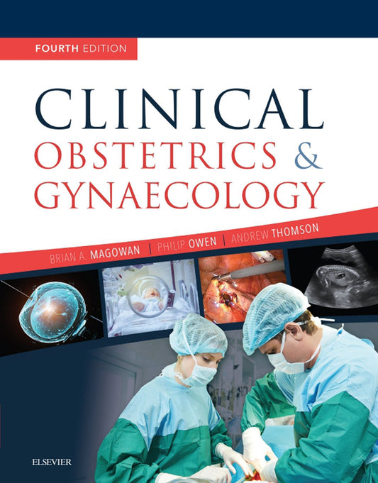 Clinical Obstetrics and Gynaecology: Clinical Obstetrics and Gynaecology E-Book