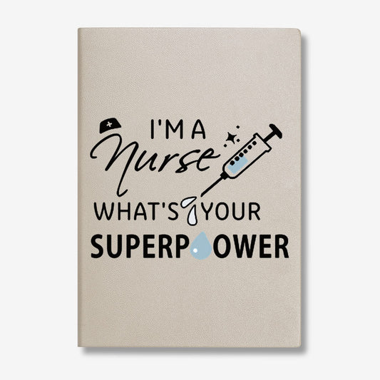 LBWCER Leather Journal Notebook Nurse Notebook: I'm A Nurse What's Your Superpower? Leather Journal Notebook 130 Pages Funny Quote Gift for Nurses or Doctors Appreciation Gift (Nurse Superpower)