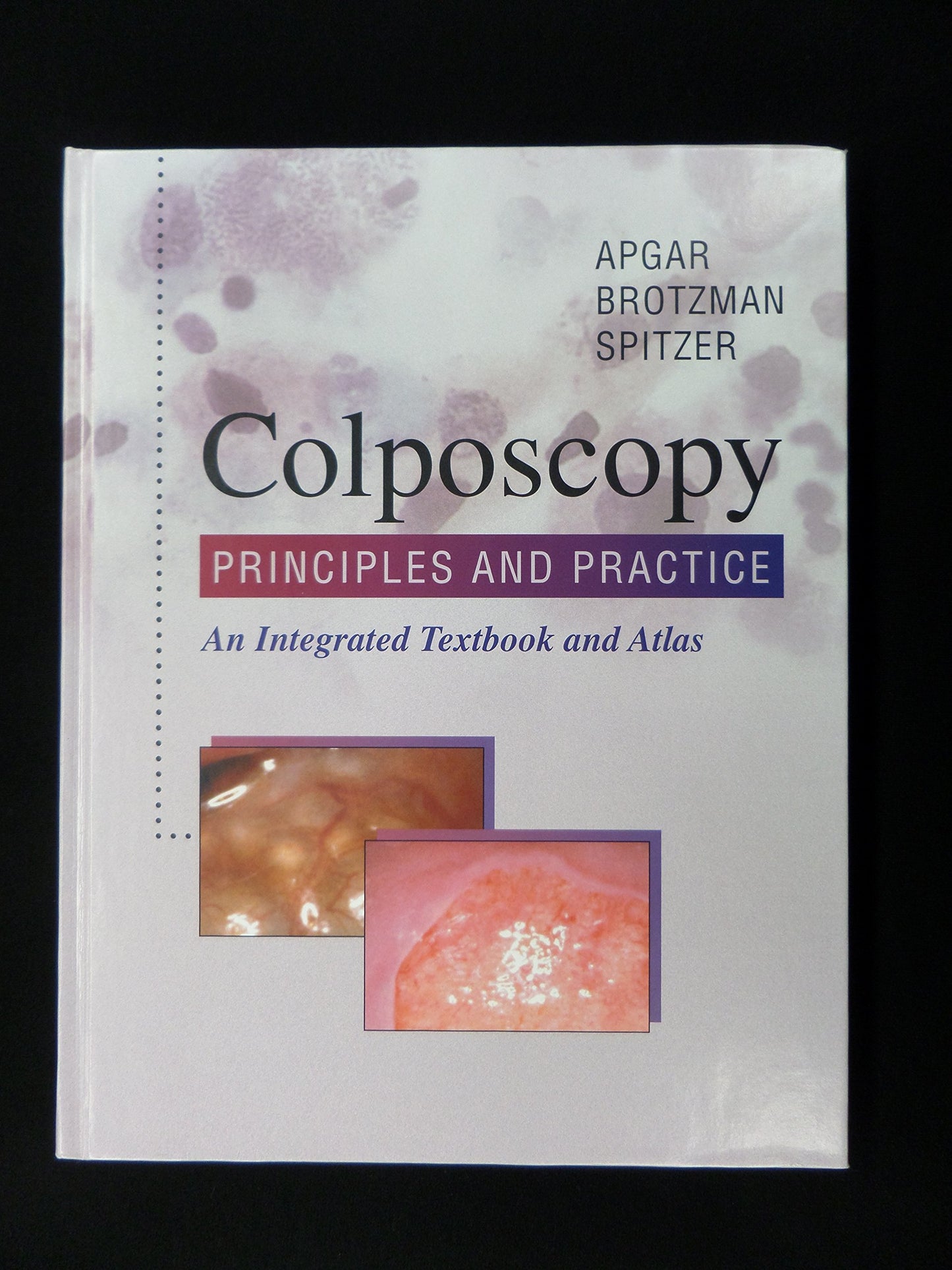 Colposcopy: Principles and Practice: An Integrated Textbook and Atlas